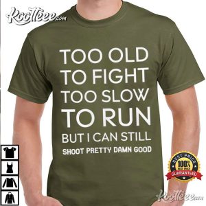 Too Old To Fight Too Slow To Run Funny Aging Humor Dad T Shirt (4)