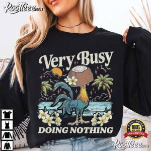 Very Busy Doing Nothing Funny Panic Hei Chicken T Shirt (4)