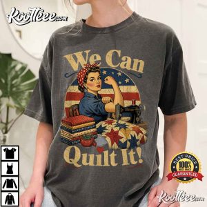 We Can Quilt It Rosie Riveter Quilting Sewing Machine Craft T Shirt (4)