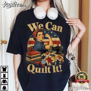 We Can Quilt It Rosie Riveter Quilting Sewing Machine Craft T-Shirt We Can Quilt It Rosie Riveter Quilting Sewing Machine Craft T Shirt (1)