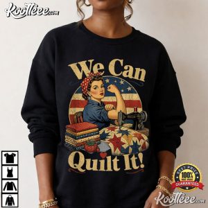 We Can Quilt It Rosie Riveter Quilting Sewing Machine Craft T-Shirt We Can Quilt It Rosie Riveter Quilting Sewing Machine Craft T Shirt (2)