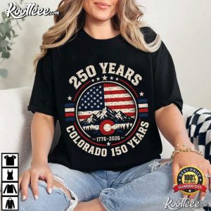 America 250 Colorado 150 Years 1776 2026 Patriotic 4th Of July T Shirt (4)