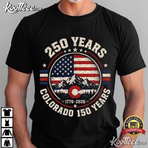 America 250 Colorado 150 Years 1776-2026 Patriotic 4th Of July T-Shirt