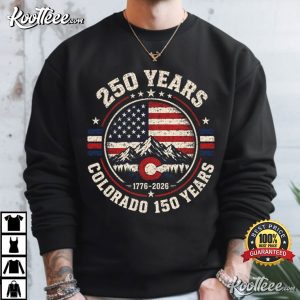 America 250 Colorado 150 Years 1776 2026 Patriotic 4th Of July T Shirt (2)