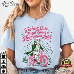 Feeling Cute Might Start A Revolution Later Funny 4th Of July T Shirt (4)