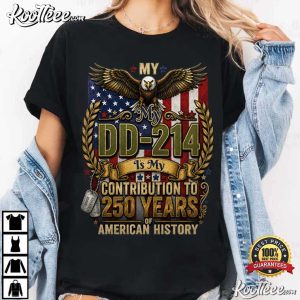 My DD 214 Is My Contribution US Veteran 250 Years T Shirt (4)