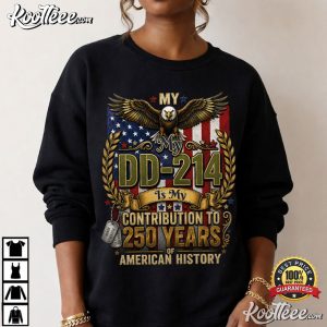 My DD 214 Is My Contribution US Veteran 250 Years T Shirt (2)