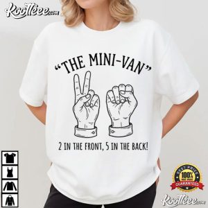Mini Van 2 In Front 5 In Back Funny Mom Life T Shirt (1)
