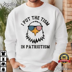 I Put The Tism In Patriotism American Eagle Flag Patriotic T Shirt (3)