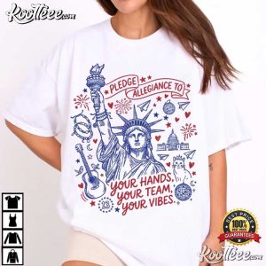 Pledge Allegiance To Your Hands Your Team Your Vibes 4th Of July T Shirt (1)
