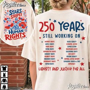 4th Of July Stars Stripes And Human Rights 250 Years Still Working T Shirt (1)