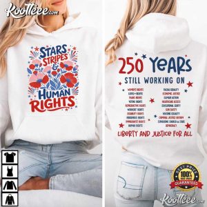 4th Of July Stars Stripes And Human Rights 250 Years Still Working T Shirt (2)