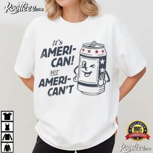 Fourth Of July Its Ameri Can Not Ameri Can't Funny Patriotic Beer T Shirt (4)