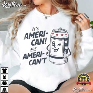 Fourth Of July Its Ameri Can Not Ameri Can't Funny Patriotic Beer T Shirt (2)