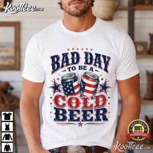 It’s A Bad Day To Be A Cold Beer Funny 4th Of July T Shirt (1)
