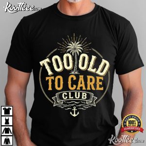 My Give A Damn Is Broken Beach Retro Too Old To Care Club T Shirt (4)