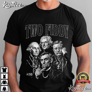 Two Fiddy 4th Of July 250 Years Anniversary 1776 2026 T Shirt (4)