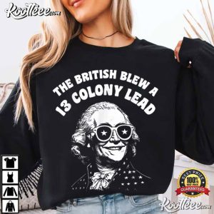 British Blew 13 Colony Lead Funny George Washington 4th Of July T-Shirt British Blew 13 Colony Lead Funny George Washington 4th Of July T Shirt (2)