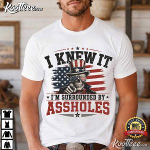 I Knew It Surrounded By Assholes Uncle Sam Skull T Shirt (4)
