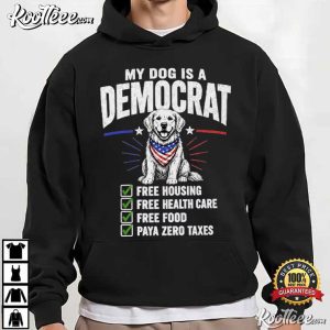My Dog Is A Democrat Funny Political Dog Patriotic Fourth Of July T Shirt