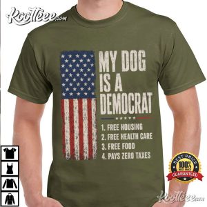 My Dog Is A Democrat Funny Political Pet Humor T-Shirt My Dog Is A Democrat Funny Political Pet Humor T Shirt (2)