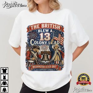 The British Blew 13 Colony Lead Funny Washington 4th Of July T-Shirt