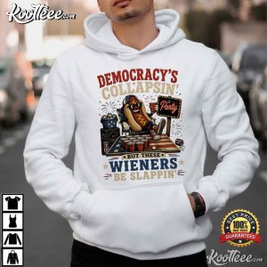 4th Of July Hot Dog Democracy Collapsing But These Wieners Be Slappin T-Shirt 4th Of July Hot Dog Democracy Collapsing But These Wieners Be Slappin T S (3)