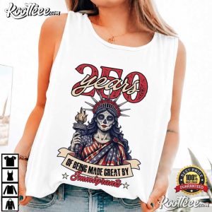 Statue Of Liberty 250 Years Made Great By Immigrants Patriotic Skull T Shirt (4)