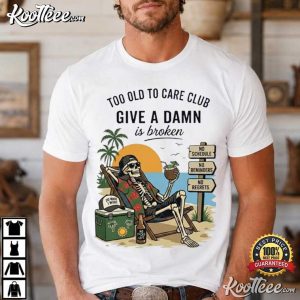 Retirement Too Old To Care Club Funny Senior T Shirt (4)