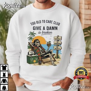 Retirement Too Old To Care Club Funny Senior T Shirt (1)