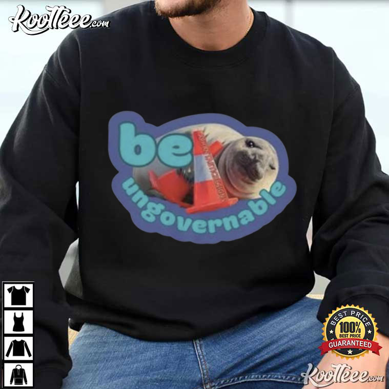 Be Ungovernable Neil The Seal Funny T-Shirt Be Ungovernable Neil The Seal Funny T-Shirt