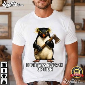 Penguin Birthday Flight Was Never An Option T Shirt (4)