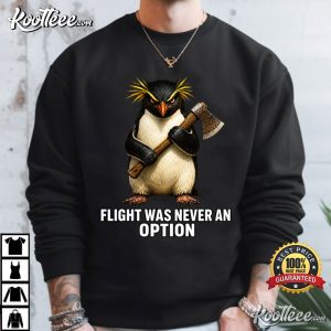 Penguin Birthday Flight Was Never An Option T Shirt (1)