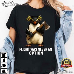 Penguin Birthday Flight Was Never An Option T Shirt (3)