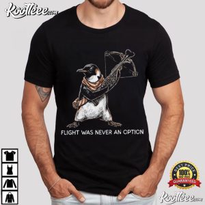 Flight Was Never An Option Tactical Penguin Funny T Shirt (4)