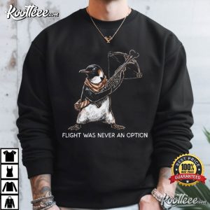 Flight Was Never An Option Tactical Penguin Funny T Shirt (1)
