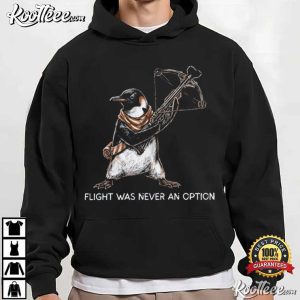 Flight Was Never An Option Tactical Penguin Funny T Shirt (2)
