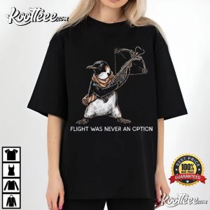 Flight Was Never An Option Tactical Penguin Funny T Shirt (3)