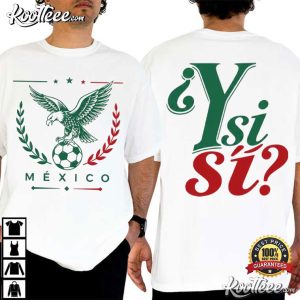 Mexico Y Si Si Soccer Ball T Shirt (4)