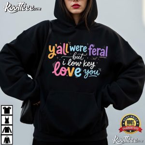 Classroom Y’all Were Feral But I Low Key Love You Funny Teacher Student T-Shirt Classroom Y’all Were Feral But I Low Key Love You Funny Teacher Student T Shirt (4)