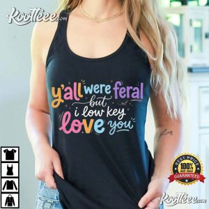 Classroom Y’all Were Feral But I Low Key Love You Funny Teacher Student T-Shirt Classroom Y’all Were Feral But I Low Key Love You Funny Teacher Student T Shirt (1)