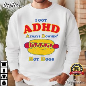 Hot Dog Lover Funny ADHD Sarcastic Saying T Shirt (3)