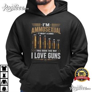 I'm Ammosexual It Wasn't a Choice I Love Guns Patriotic T-Shirt I'm Ammosexual It Wasn't a Choice I Love Guns Patriotic T Shirt (3)
