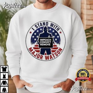 Stand With Major Watson Impeach Convict Remove T-Shirt Stand With Major Watson Impeach Convict Remove T Shirt (1)