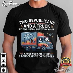 Two Republicans And A Truck Funny Political Quote T Shirt (1)