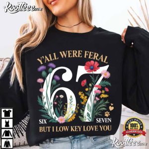 Y’all Were Feral But I Lowkey Love You Funny Teacher Appreciation T Shirt (3)