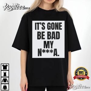 Dustin Poirier Its Gone Be Bad Funny MMA Fight Quote T-Shirt Dustin Poirier Its Gone Be Bad Funny MMA Fight Quote T Shirt (4)
