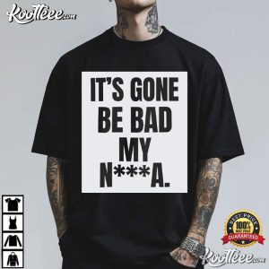 Dustin Poirier Its Gone Be Bad Funny MMA Fight Quote T Shirt (1)