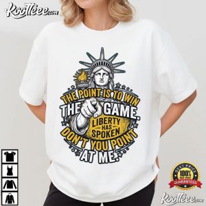 The Point Is To Win Game Liberty Has Spoken Pointing Funny Patriotic T Shirt (1)