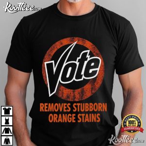 Vote Logo Removes Stubborn Orange Stains Campaign T Shirt (4)